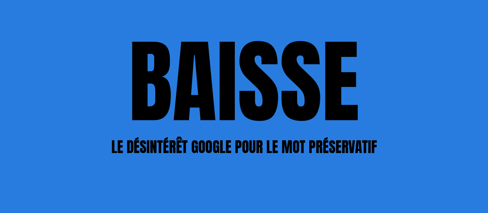 Visuel de l'article : l'évolution des recherches Google sur le mot préservatif